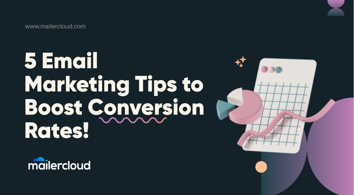 5 Tips On How Email Marketing Can Boost Your Conversion Rates